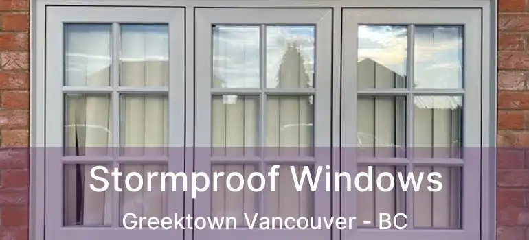  Stormproof Windows Greektown Vancouver - BC