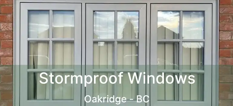  Stormproof Windows Oakridge - BC