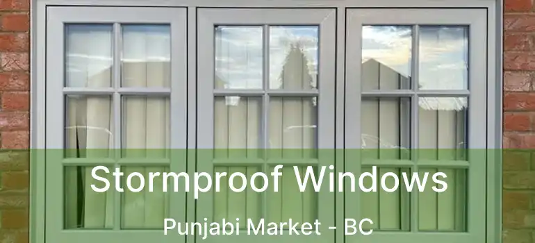  Stormproof Windows Punjabi Market - BC