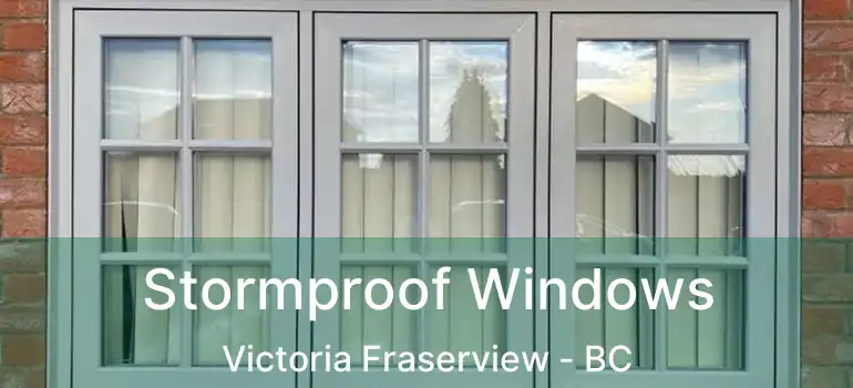  Stormproof Windows Victoria Fraserview - BC