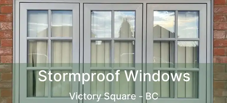  Stormproof Windows Victory Square - BC