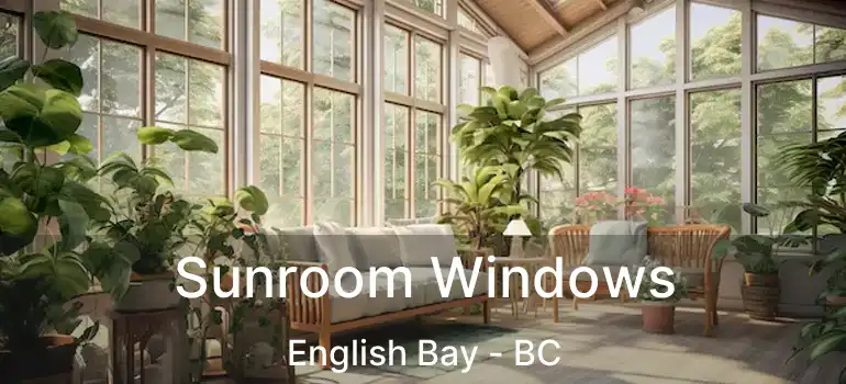  Sunroom Windows English Bay - BC