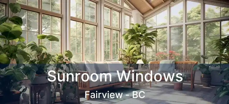  Sunroom Windows Fairview - BC