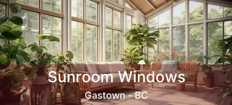  Sunroom Windows Gastown - BC