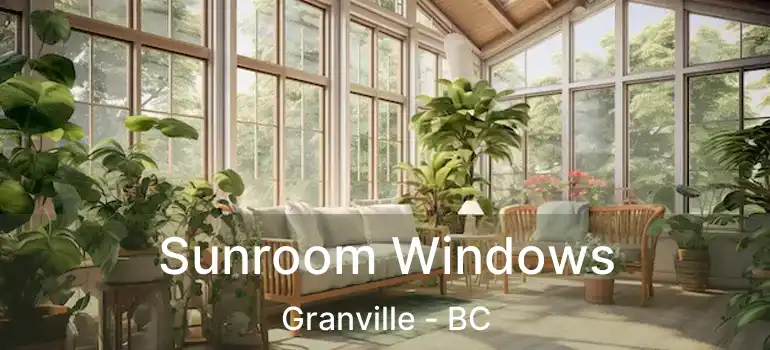  Sunroom Windows Granville - BC