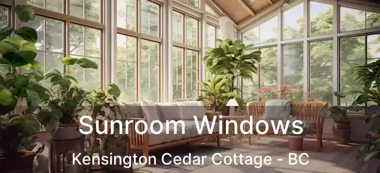  Sunroom Windows Kensington Cedar Cottage - BC