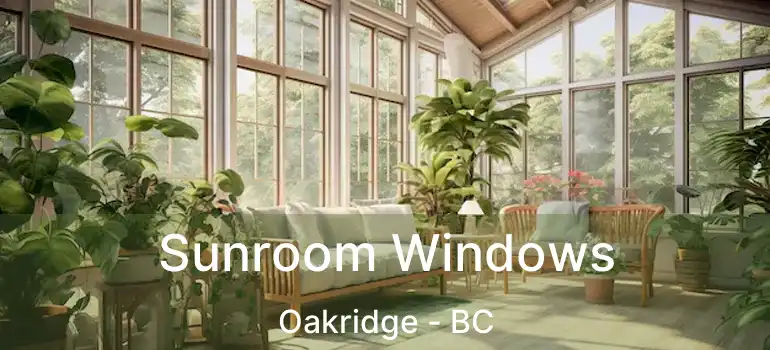  Sunroom Windows Oakridge - BC