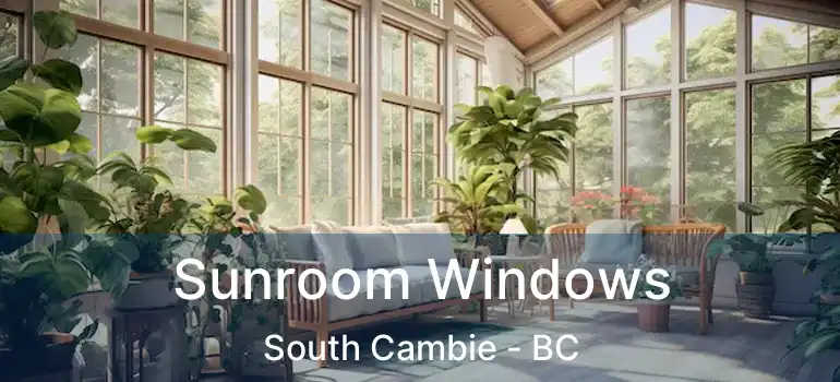  Sunroom Windows South Cambie - BC