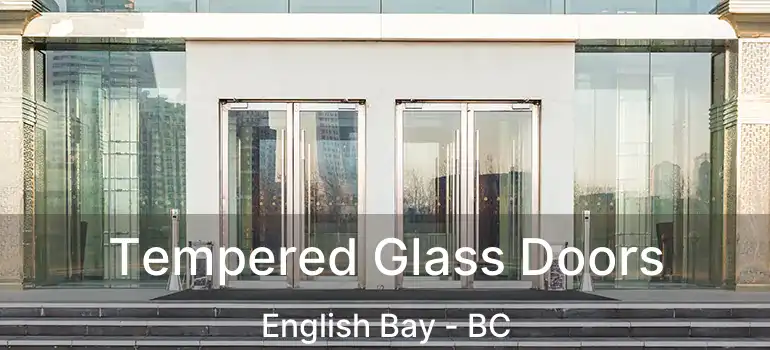  Tempered Glass Doors English Bay - BC
