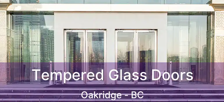  Tempered Glass Doors Oakridge - BC