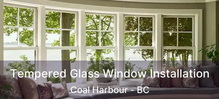  Tempered Glass Window Installation Coal Harbour - BC