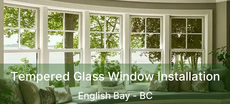  Tempered Glass Window Installation English Bay - BC