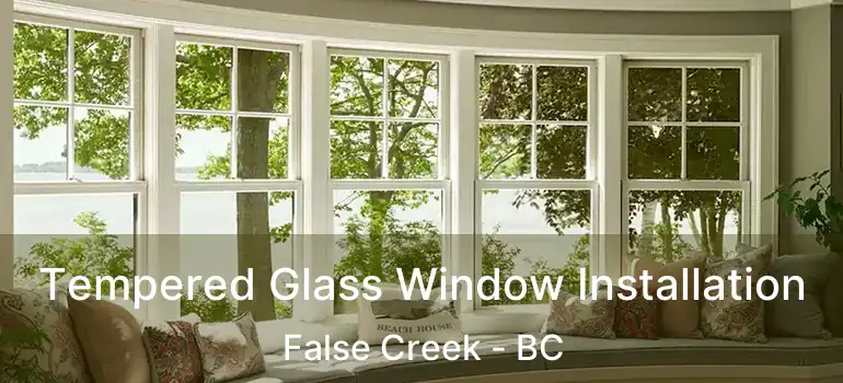  Tempered Glass Window Installation False Creek - BC