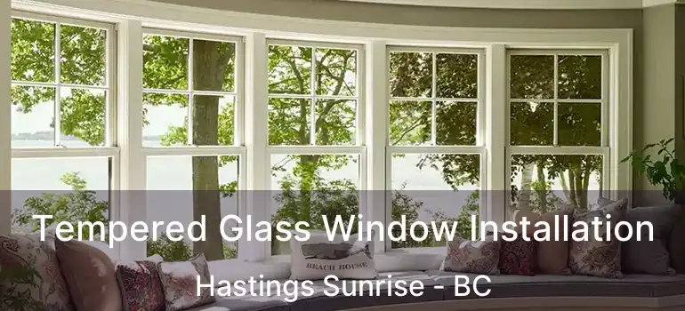  Tempered Glass Window Installation Hastings Sunrise - BC