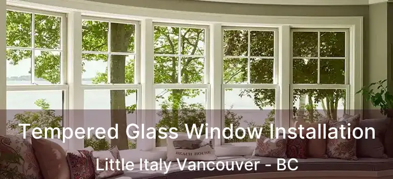  Tempered Glass Window Installation Little Italy Vancouver - BC