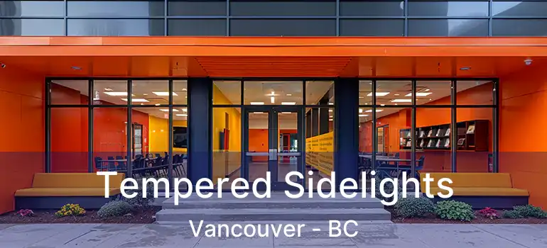  Tempered Sidelights Vancouver - BC