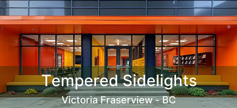  Tempered Sidelights Victoria Fraserview - BC