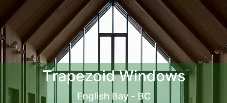  Trapezoid Windows English Bay - BC