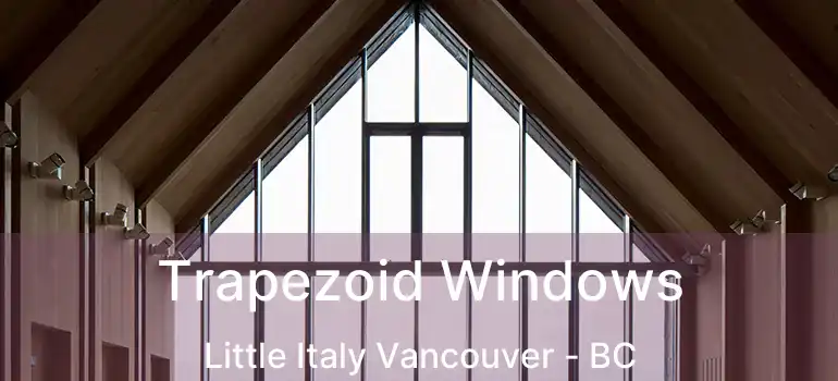  Trapezoid Windows Little Italy Vancouver - BC