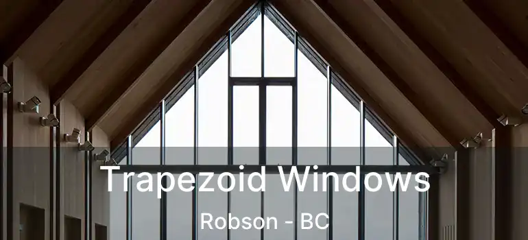  Trapezoid Windows Robson - BC
