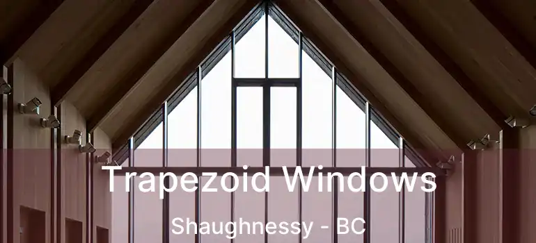  Trapezoid Windows Shaughnessy - BC