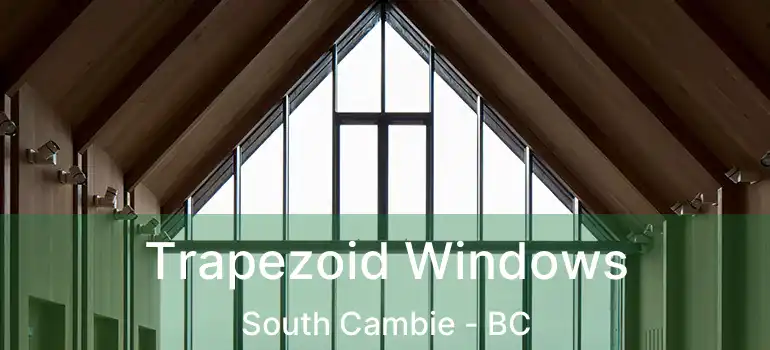  Trapezoid Windows South Cambie - BC