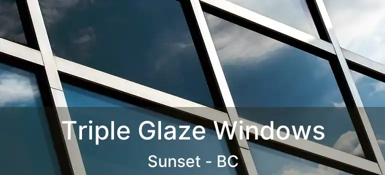  Triple Glaze Windows Sunset - BC