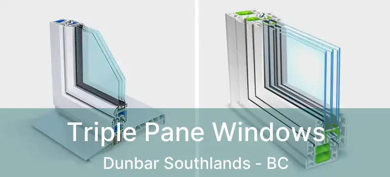  Triple Pane Windows Dunbar Southlands - BC