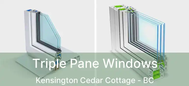  Triple Pane Windows Kensington Cedar Cottage - BC