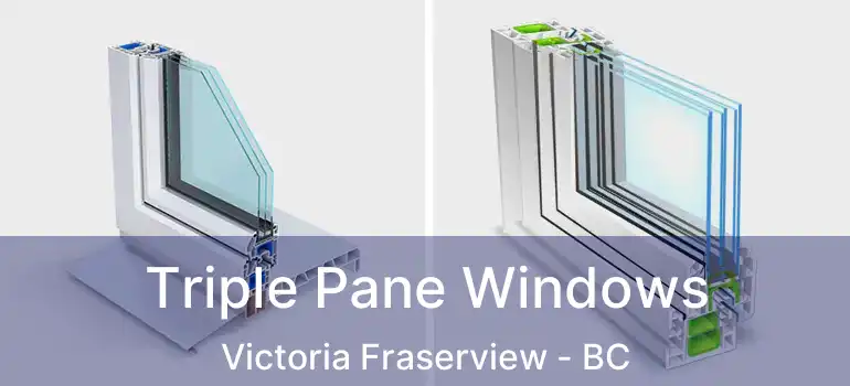  Triple Pane Windows Victoria Fraserview - BC