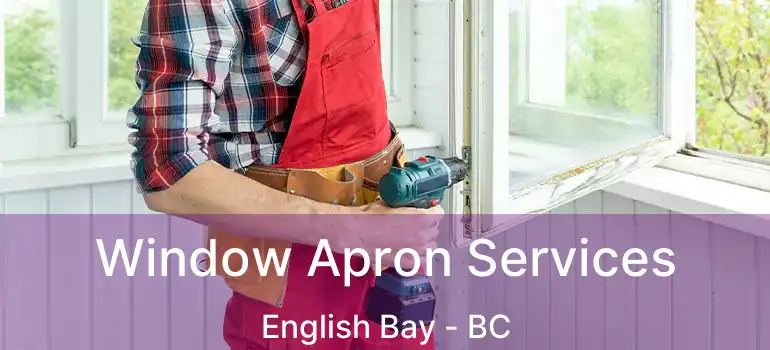  Window Apron Services English Bay - BC
