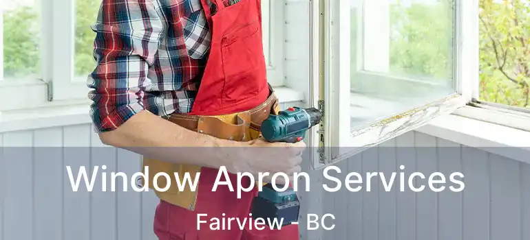 Window Apron Services Fairview - BC