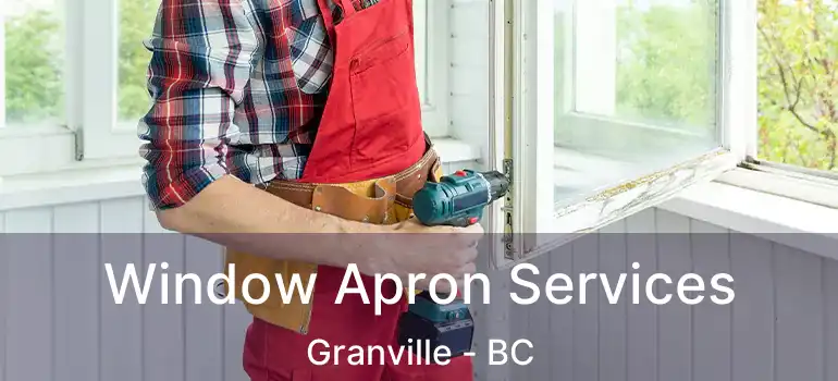  Window Apron Services Granville - BC