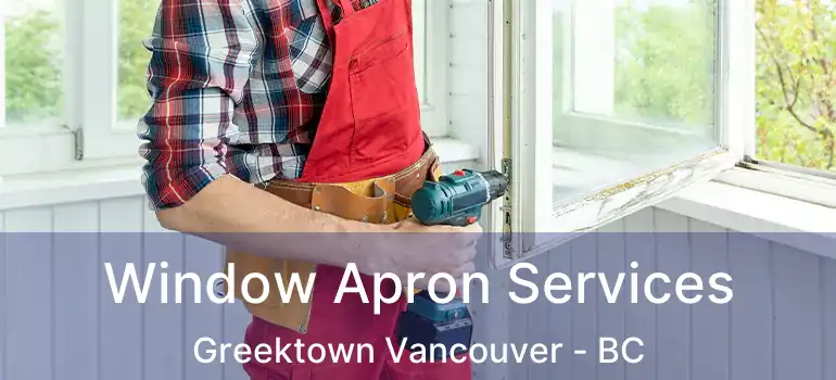  Window Apron Services Greektown Vancouver - BC