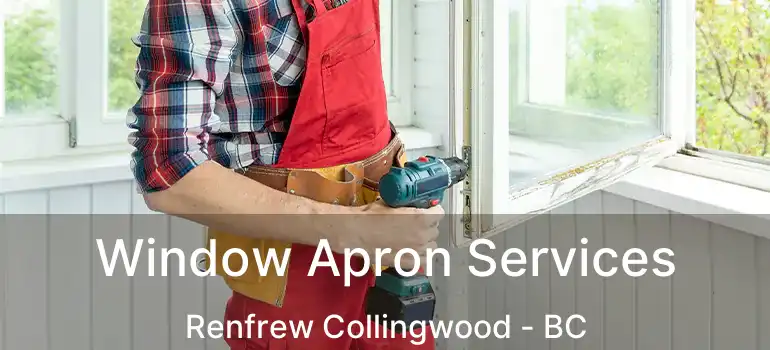  Window Apron Services Renfrew Collingwood - BC