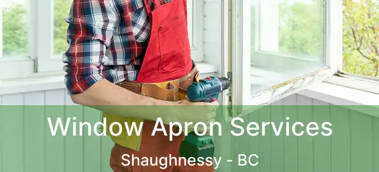  Window Apron Services Shaughnessy - BC