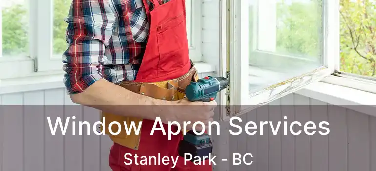  Window Apron Services Stanley Park - BC