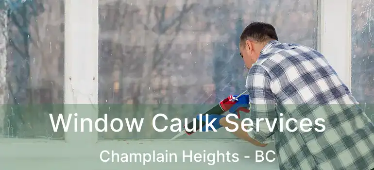  Window Caulk Services Champlain Heights - BC