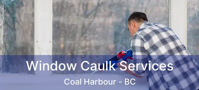  Window Caulk Services Coal Harbour - BC