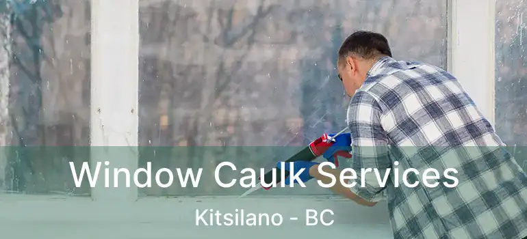  Window Caulk Services Kitsilano - BC