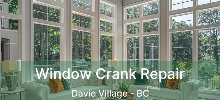  Window Crank Repair Davie Village - BC
