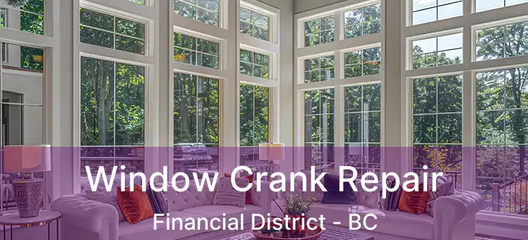  Window Crank Repair Financial District - BC