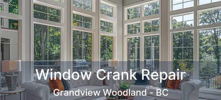  Window Crank Repair Grandview Woodland - BC