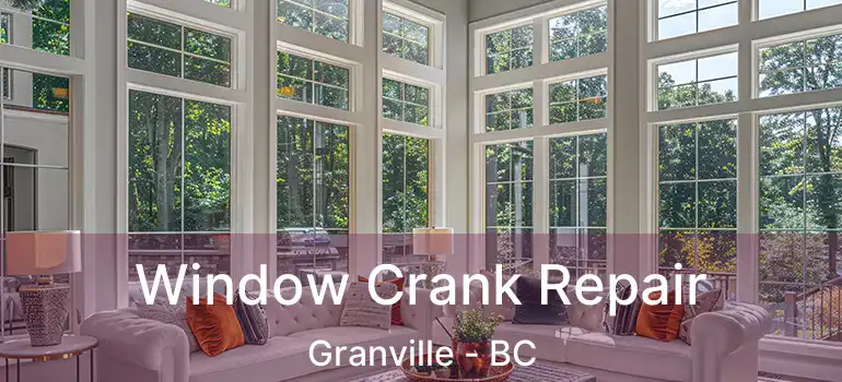  Window Crank Repair Granville - BC