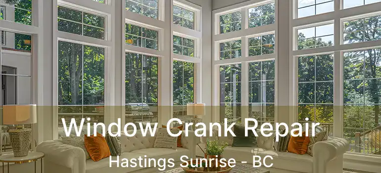  Window Crank Repair Hastings Sunrise - BC