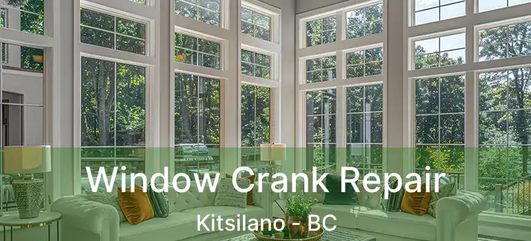  Window Crank Repair Kitsilano - BC