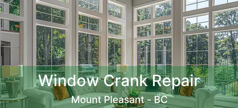  Window Crank Repair Mount Pleasant - BC