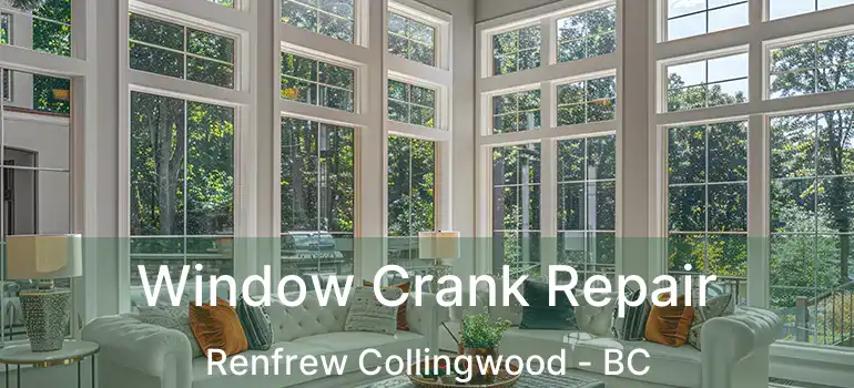  Window Crank Repair Renfrew Collingwood - BC
