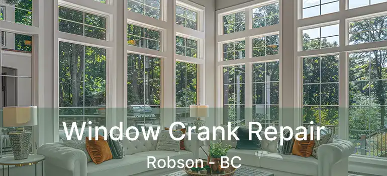  Window Crank Repair Robson - BC