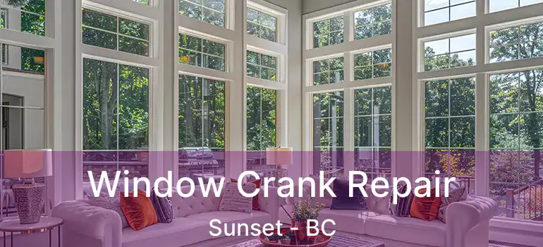  Window Crank Repair Sunset - BC